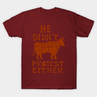 He didn't protest either T-Shirt